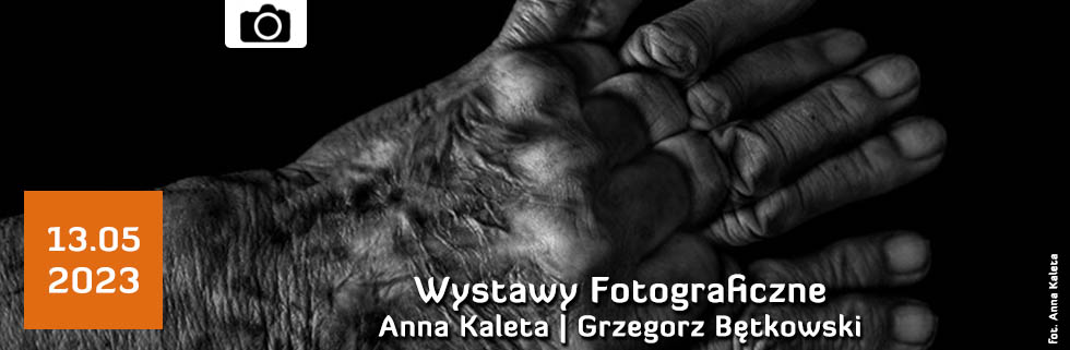 Noc Muzeów: Wystawy fotograficzne w Foyer Teatru Ecce Homo: Anna Kaleta i Grzegorz Bętkowski